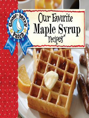 cover image of Our Favorite Maple Syrup Recipes